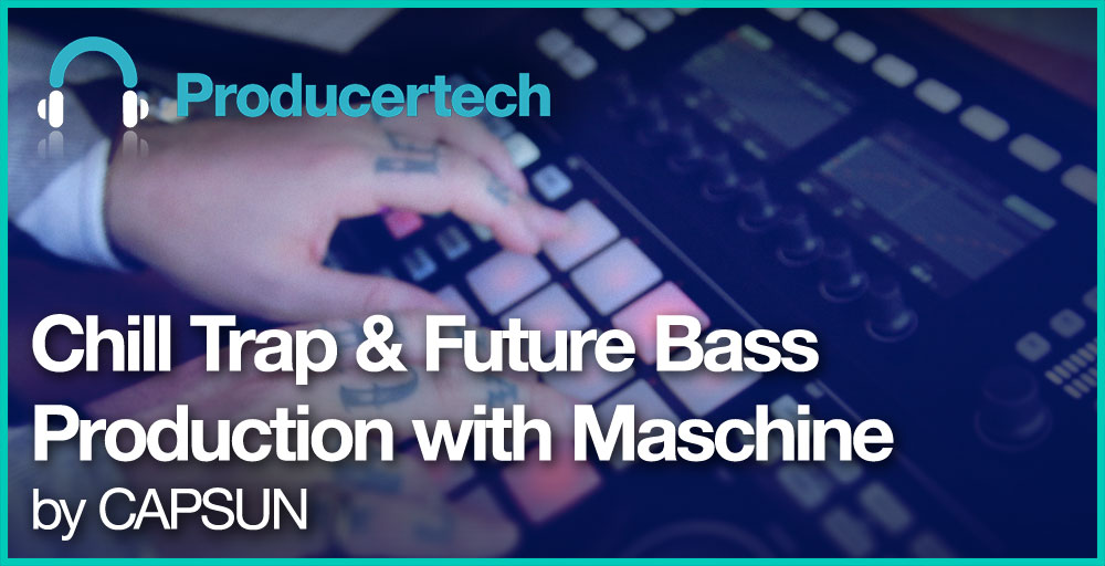 Chill Trap and Future Bass with Maschine - Trailer for CAPSUN Course gallery thumbnail